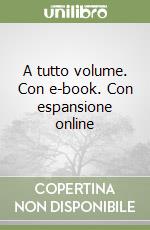 A tutto volume. Con e-book. Con espansione online