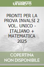 PRONTI PER LA PROVA INVALSI 2 VOL. UNICO - ITALIANO + MATEMATICA 2025 libro