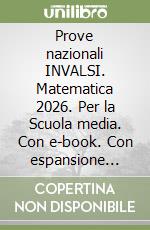 Prove nazionali INVALSI. Matematica 2026. Per la Scuola media. Con e-book. Con espansione online