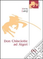 Don Chisciotte ad Algeri. La guardiana delle ombre libro