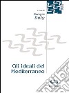 Gli ideali del Mediterraneo libro di Duby G. (cur.)