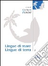 Lingue di mare, lingue di terra. Vol. 2 libro di Ferrini C. (cur.)