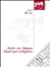 Arabi per lingua, ebrei per religione. L'evoluzione dell'ebraismo siciliano in ambiente latino dal XII al XV secolo libro di Bresc Henri