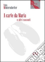 A carte da Maria e altri racconti libro