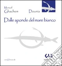 Dalle sponde del mare bianco. Con CD Audio