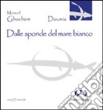 Dalle sponde del mare bianco. Con CD Audio