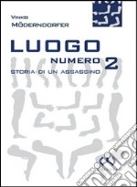 Luogo numero 2. Storia di un assassino libro