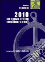 2010. Un nuovo ordine mediterraneo? libro