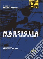 Marsiglia. Bazar del Mediterraneo libro