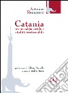 Catania. Tra nostalgia sottile e vitalità irrefrenabile libro