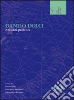 Danilo Dolci. Attualità profetica libro