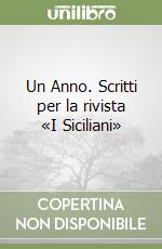 Un Anno. Scritti per la rivista «I Siciliani» libro