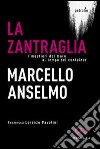 La zantraglia. I mestieri del mare al tempo dei container libro di Anselmo Marcello