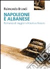 Napoleone è albanese. Romanzo di viaggio in Albania e Kosovo libro