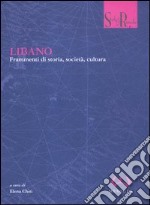 Libano. Frammenti di storia, società, cultura libro