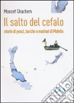 Il salto del cefalo. Storie di pesci, barche e marinai di Mahdia