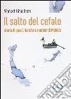 Il salto del cefalo. Storie di pesci, barche e marinai di Mahdia libro