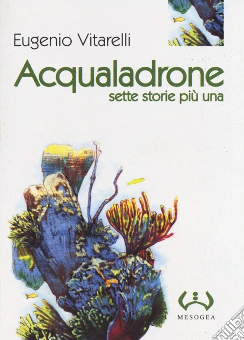 Acqualadrone. Sette storie più una