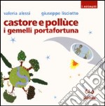 Castore e Pollùce i gemelli portafortuna. Ediz. illustrata libro