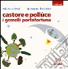 Castore e Pollùce i gemelli portafortuna. Ediz. illustrata libro