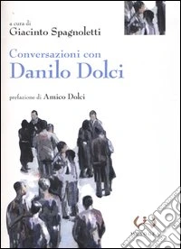 Conversazioni con Danilo Dolci