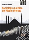 Sociologia politica del Medio Oriente libro