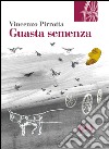 Guasta semenza libro di Pirrotta Vincenzo