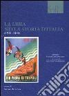 La Libia nella storia d'Italia (1911-2011) libro