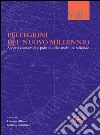 Pellegrini del nuovo millennio. Aspetti economici e politici delle mobilità religiose libro