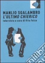 Manlio Sgalambro, l'ultimo chierico. Ediz. integrale libro