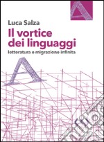 Il vortice dei linguaggi. Letteratura e migrazione infinita