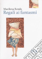 Regali ai fantasmi. Ediz. integrale libro