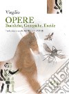 Opere: Bucoliche-Georgiche-Eneide. Ediz. integrale libro