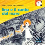 Lina e il canto del mare. Ediz. a colori