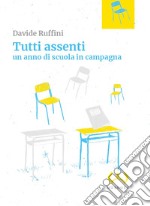 Tutti assenti. Un anno di scuola in campagna libro