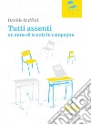 Tutti assenti. Un anno di scuola in campagna libro