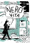 Nero vita. Una storia di moderna schiavitù libro