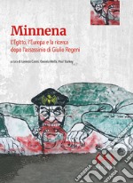 Minnena. L'Egitto, l'Europa e la ricerca dopo l'assassinio di Giulio Regeni libro