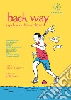 Back way. Viaggi di sola andata con ritorno libro