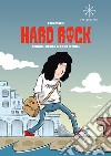 Hard Rock. School, drugs & rock n'roll libro