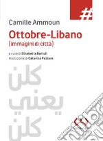 Ottobre-Libano (immagini di città) libro