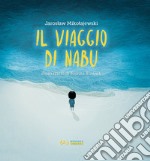 Il viaggio di Nabu. Ediz. a colori libro