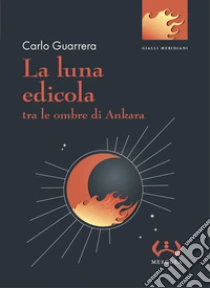 La luna edicola tra le ombre di Ankara