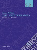 Sguardi dal mediterraneo. Prospettive di frontiera libro