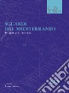 Sguardi dal mediterraneo. Prospettive di frontiera libro