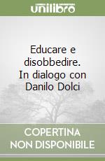 Educare e disobbedire. In dialogo con Danilo Dolci