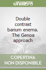 Double contrast barium enema. The Genoa approach libro