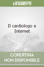 Il cardiologo e Internet libro