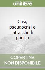 Crisi, pseudocrisi e attacchi di panico