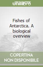 Fishes of Antarctica. A biological overview libro